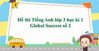 Đề Thi Giữa Học Kì 1 Tiếng Anh 3 Global Success