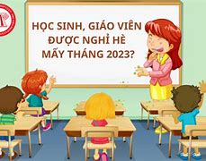 Năm Nay Học Sinh Được Nghỉ Hè Bao Nhiêu Tháng